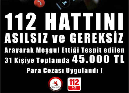 112 Hattını Asılsız ve Gereksiz Meşgul Eden 31 Kişiye 45,000 TL Para Cezası Uygulandı.